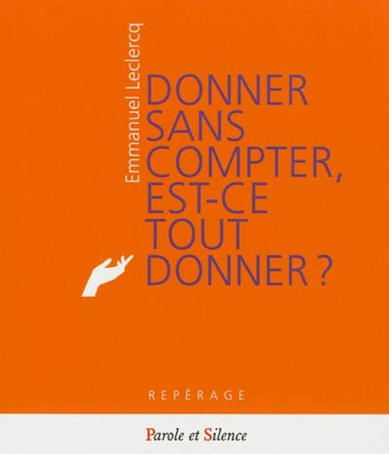 Donner sans compter, est-ce tout donner ? : la béatitude du don : un hymne à la vie: la béatitude du don