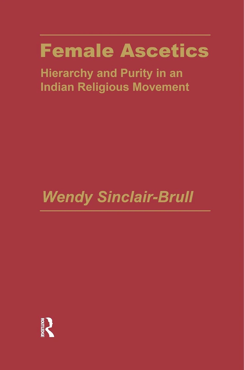 Female Ascetics: Hierarchy And Purity Indian Religious Movements
