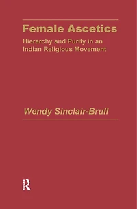 Female Ascetics: Hierarchy And Purity Indian Religious Movements