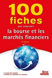 100 fiches pour comprendre la bourse et les marchés financiers