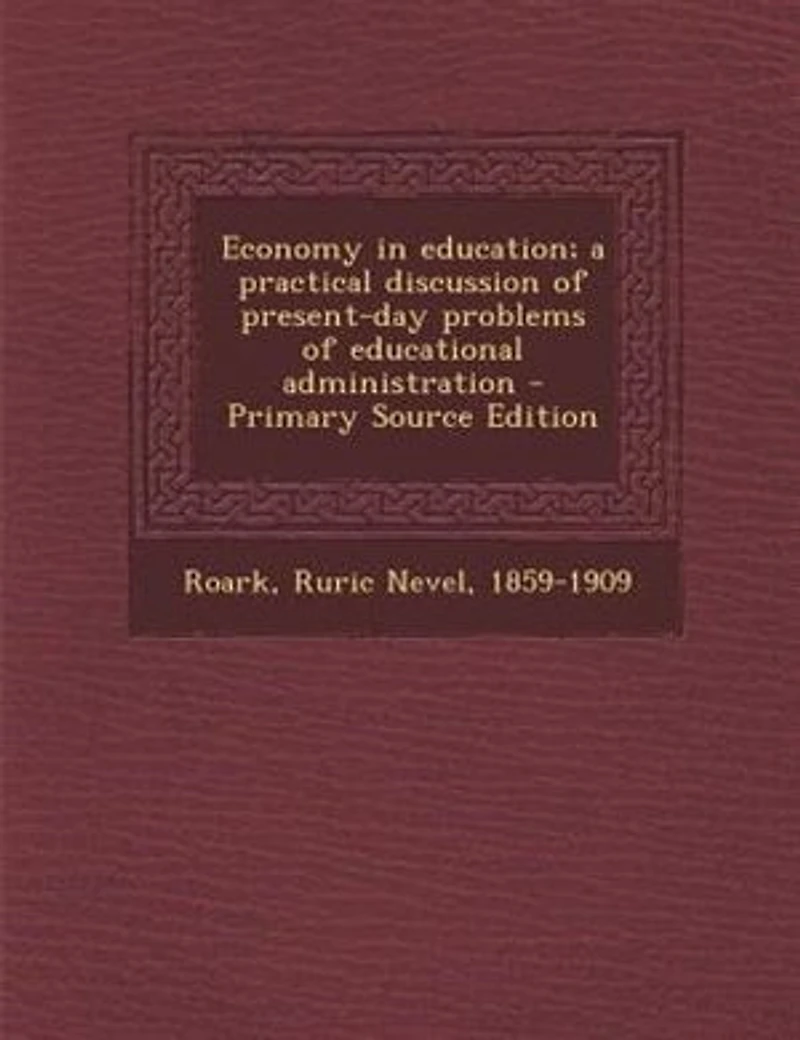 Economy in education; a practical discussion of present-day problems of educational administration