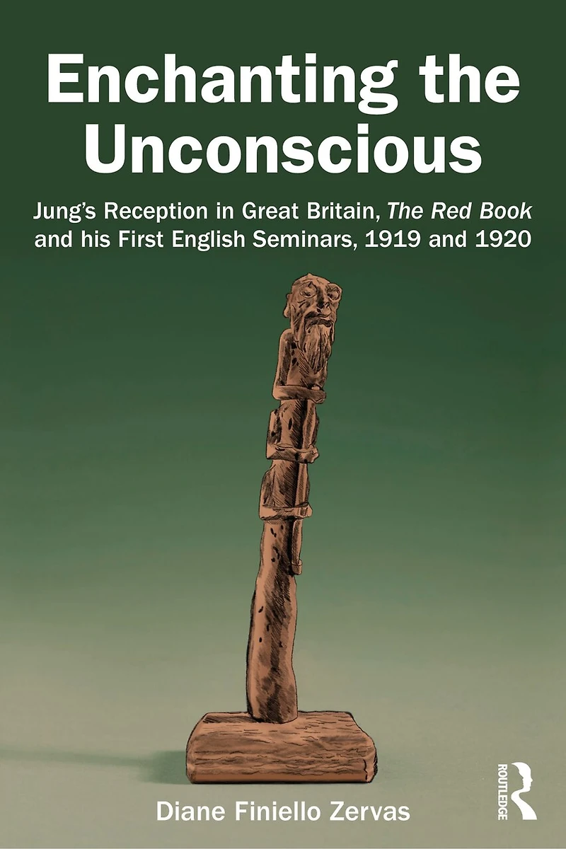 Enchanting The Unconscious: Jung's Reception Great Britain, Red Book and his First English Seminars, 1919 192: 1920