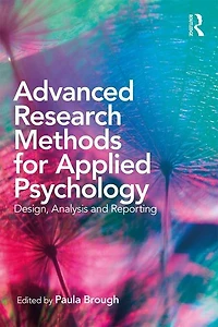 Advanced Research Methods for Applied Psychology: Design, Analysis and Reporting