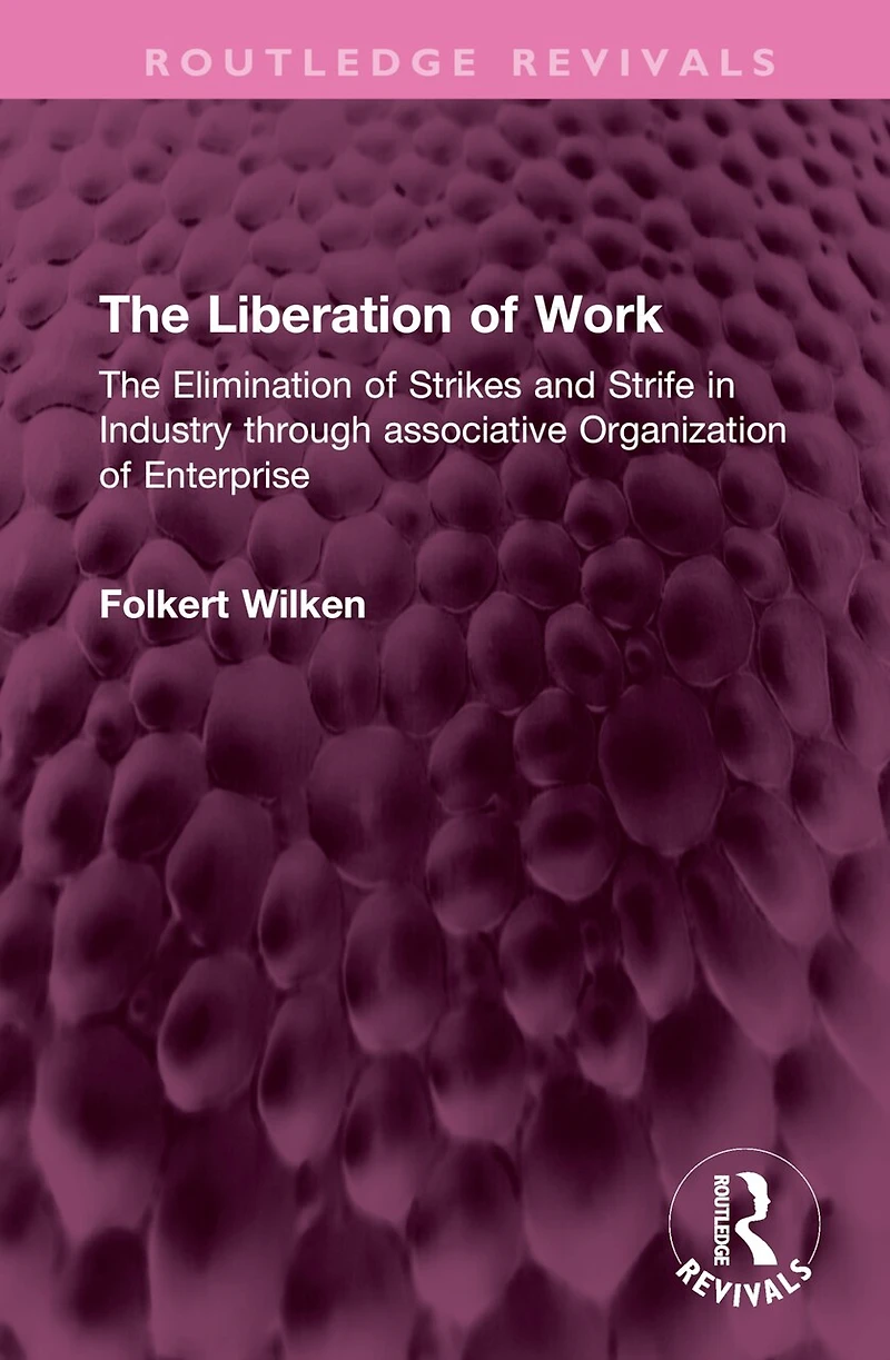 The Liberation of Work: Elimination Strikes and Strife Industry through associative Organization Enterprise