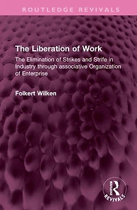 The Liberation of Work: Elimination Strikes and Strife Industry through associative Organization Enterprise