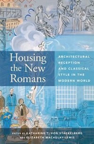 Housing the New Romans: Architectual Reception and Classical Style Modern World