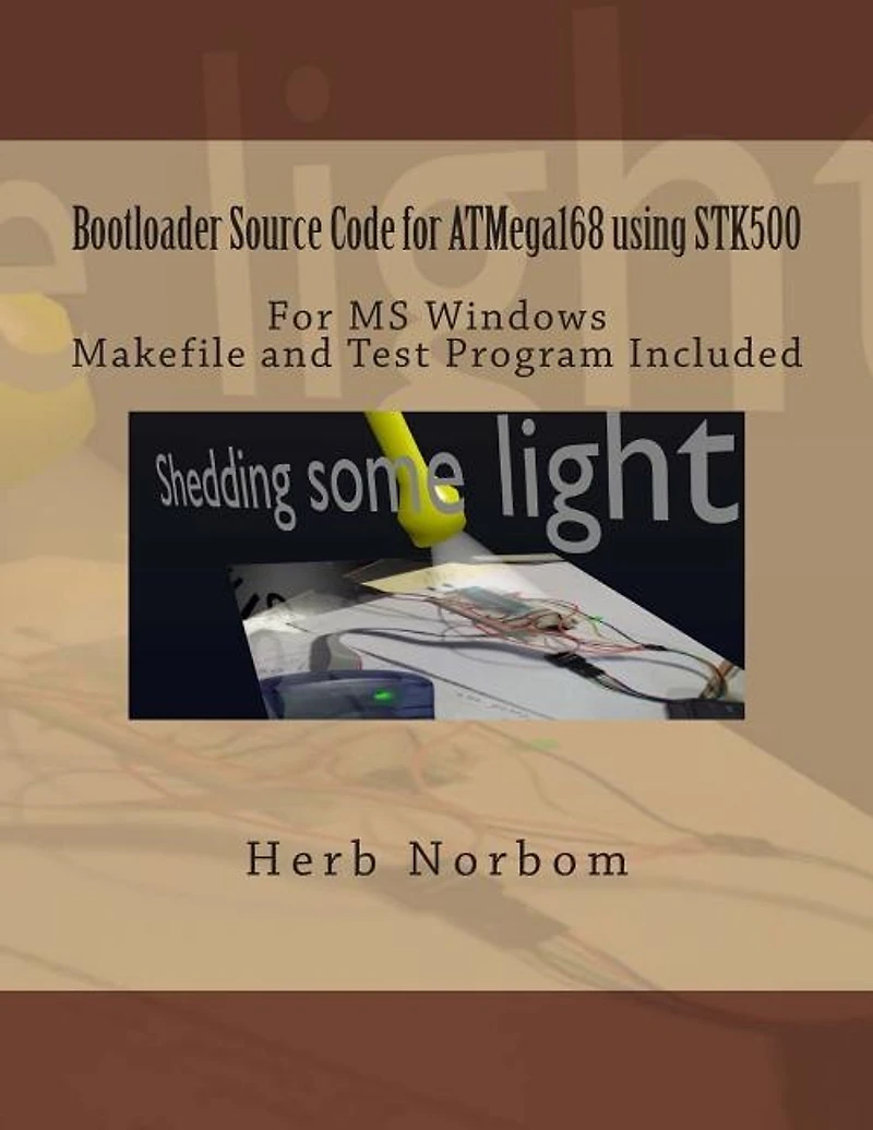 Bootloader Source Code for ATMega168 using STK500 For Microsoft Windows: Including Makefile and Test Program