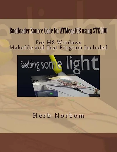 Bootloader Source Code for ATMega168 using STK500 For Microsoft Windows: Including Makefile and Test Program