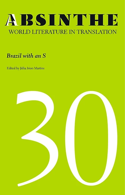Absinthe: World Literature in Translation: Volume 30: Brazil with an S