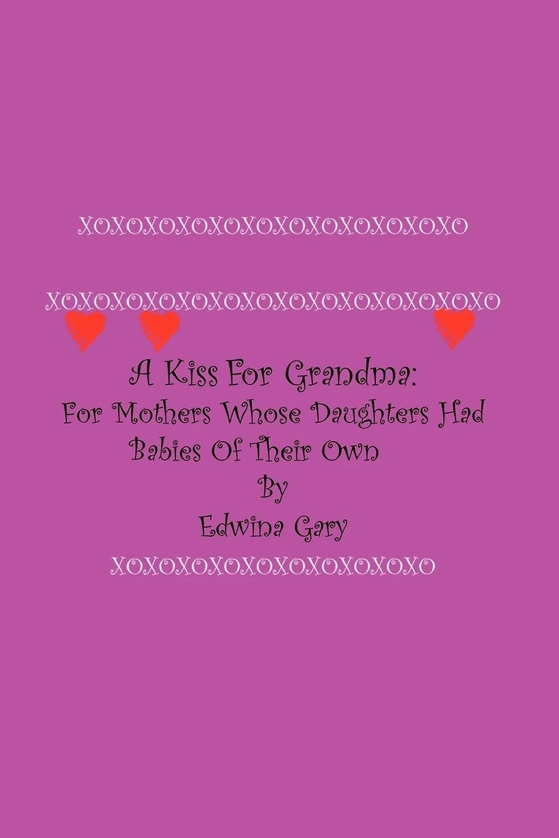 A Kiss For Grandma: Mothers Whose Daughters Had Babies of Their Own