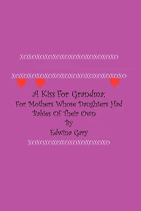A Kiss For Grandma: Mothers Whose Daughters Had Babies of Their Own