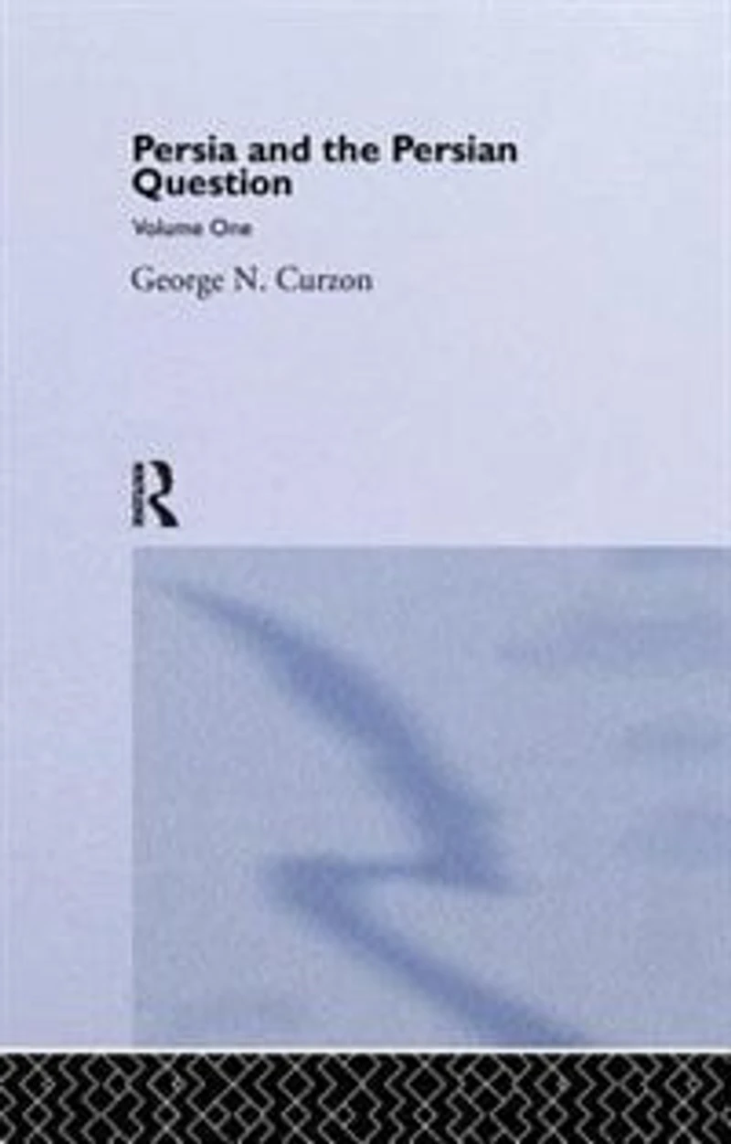Persia and the Persian Question: Volume One