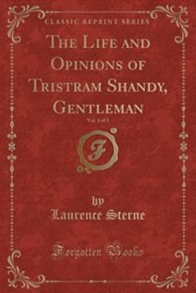 The Life and Opinions of Tristram Shandy, Gentleman, Vol. 1 of 3 (Classic Reprint)