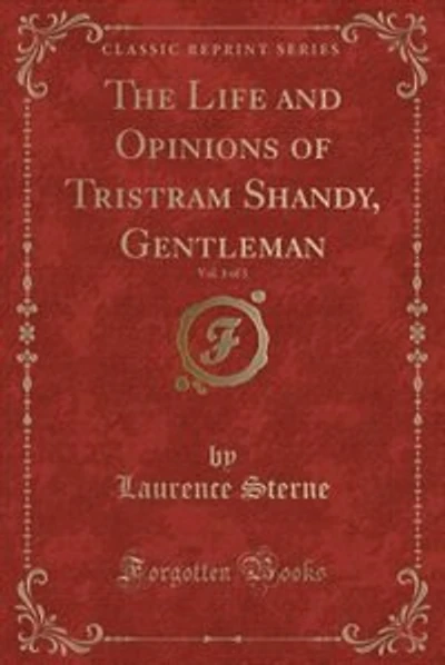 The Life and Opinions of Tristram Shandy, Gentleman, Vol. 1 of 3 (Classic Reprint)
