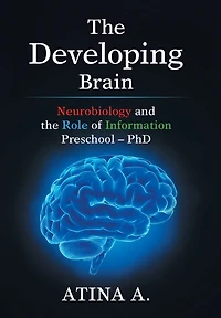 The Developing Brain: Neurobiology And Role Of Information Preschool - Phd