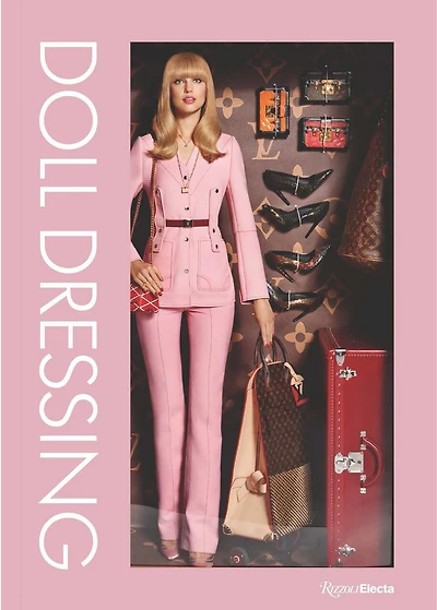 Doll Dressing: Fashion from Barbie to Bratz and Beyond