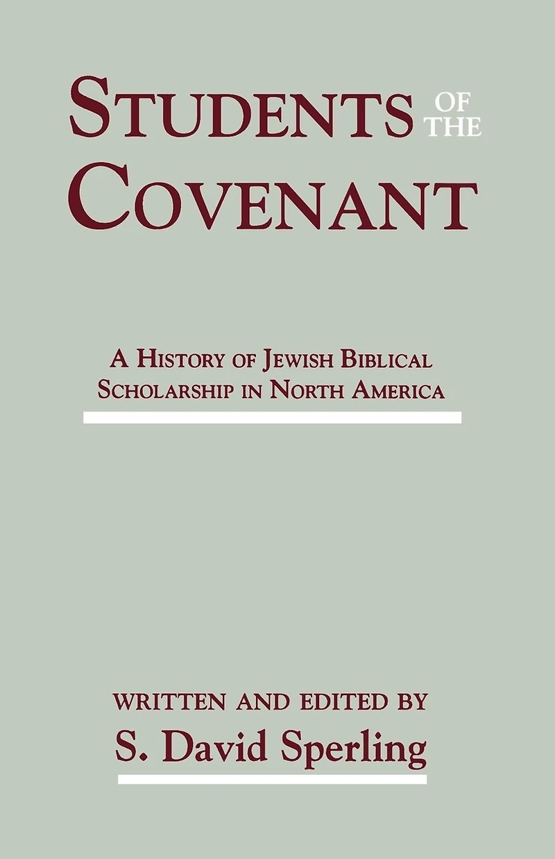 Students Of The Covenant: A History Of Jewish Biblical Scholarship In North America