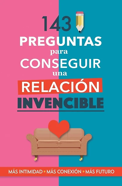 143 preguntas para conseguir una relación invencible: Un libro para parejas que transformará vuestra relación. Terapia de pareja a través de preguntas. Fortalece tu relación