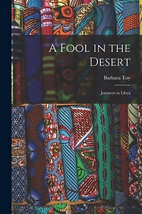 A Fool in the Desert; Journeys in Libya