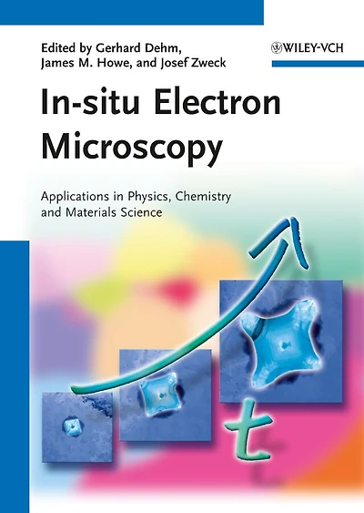 In-situ Electron Microscopy: Applications Physics, Chemistry and Materials Science