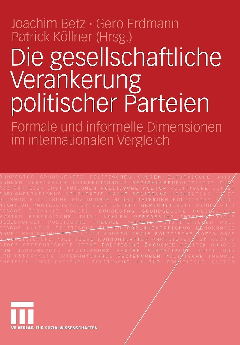 Die Gesellschaftliche Verankerung Politischer Parteien: Formale Und Informelle Dimensionen Im Internationalen Vergleich