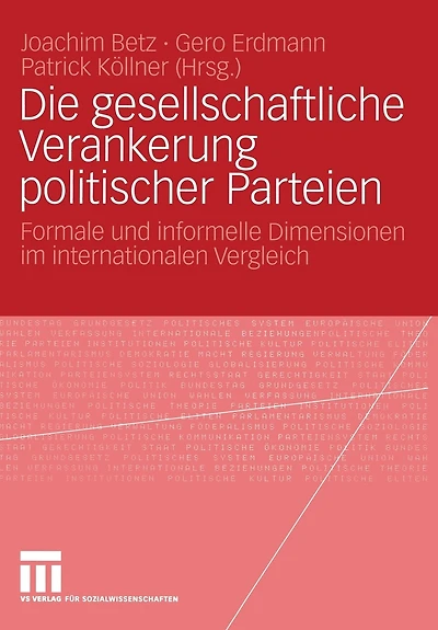Die Gesellschaftliche Verankerung Politischer Parteien: Formale Und Informelle Dimensionen Im Internationalen Vergleich