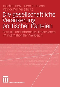 Die Gesellschaftliche Verankerung Politischer Parteien: Formale Und Informelle Dimensionen Im Internationalen Vergleich
