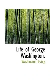 the Life of George Washington, Commander -in-Chief American Armies, Volume IV