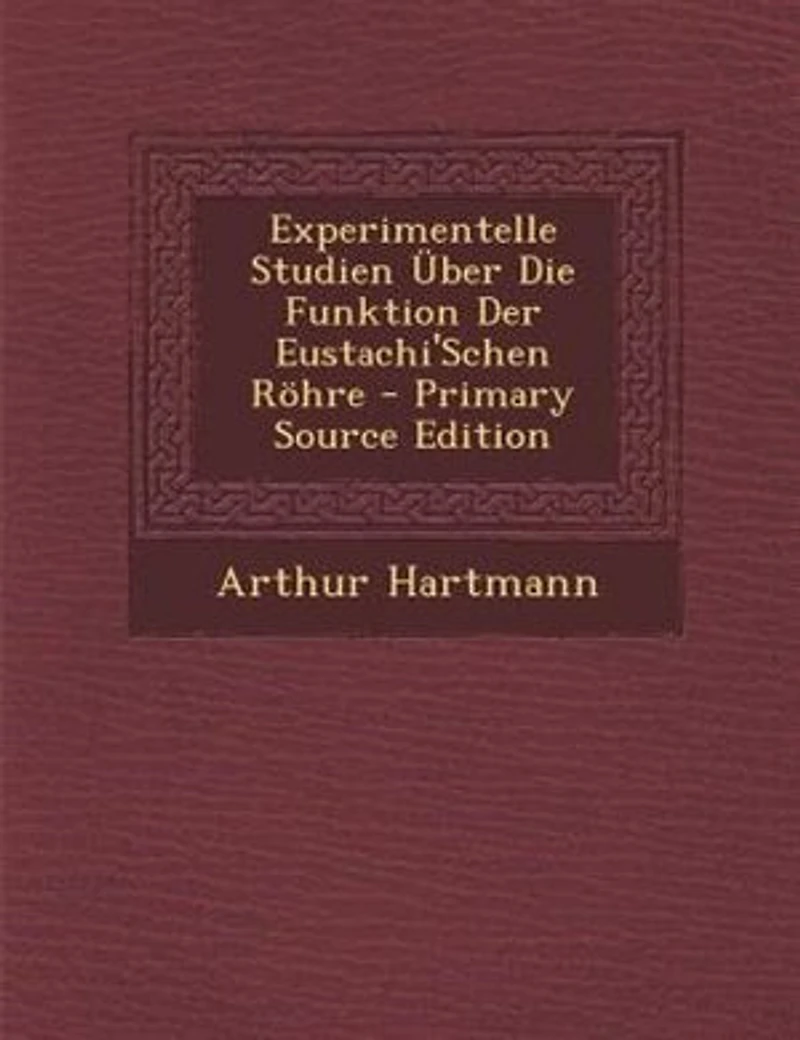 Experimentelle Studien _ber Die Funktion Der Eustachi'Schen R÷hre - Primary Source Edition