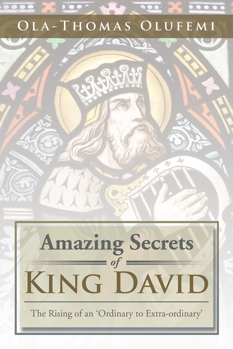 Amazing Secrets of King David: The Rising an 'Ordinary to Extra-Ordinary'