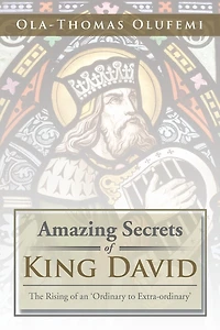 Amazing Secrets of King David: The Rising an 'Ordinary to Extra-Ordinary'