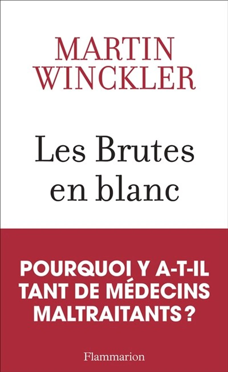 Les brutes en blanc: la maltraitance médicale France