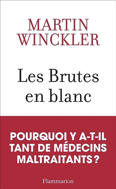 Les brutes en blanc: la maltraitance médicale France