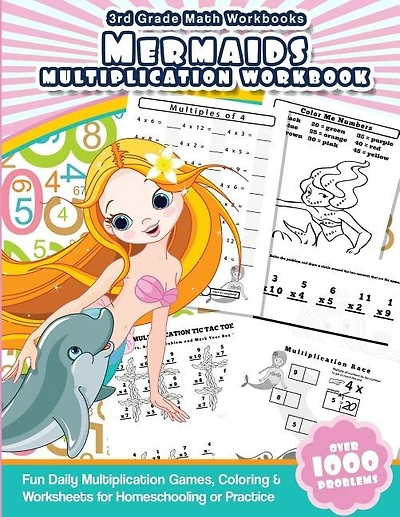 3rd Grade Math Workbooks Mermaids Multiplication Workbook: Fun Daily Multiplication Games, Coloring & Worksheets for Homeschooling or Practice