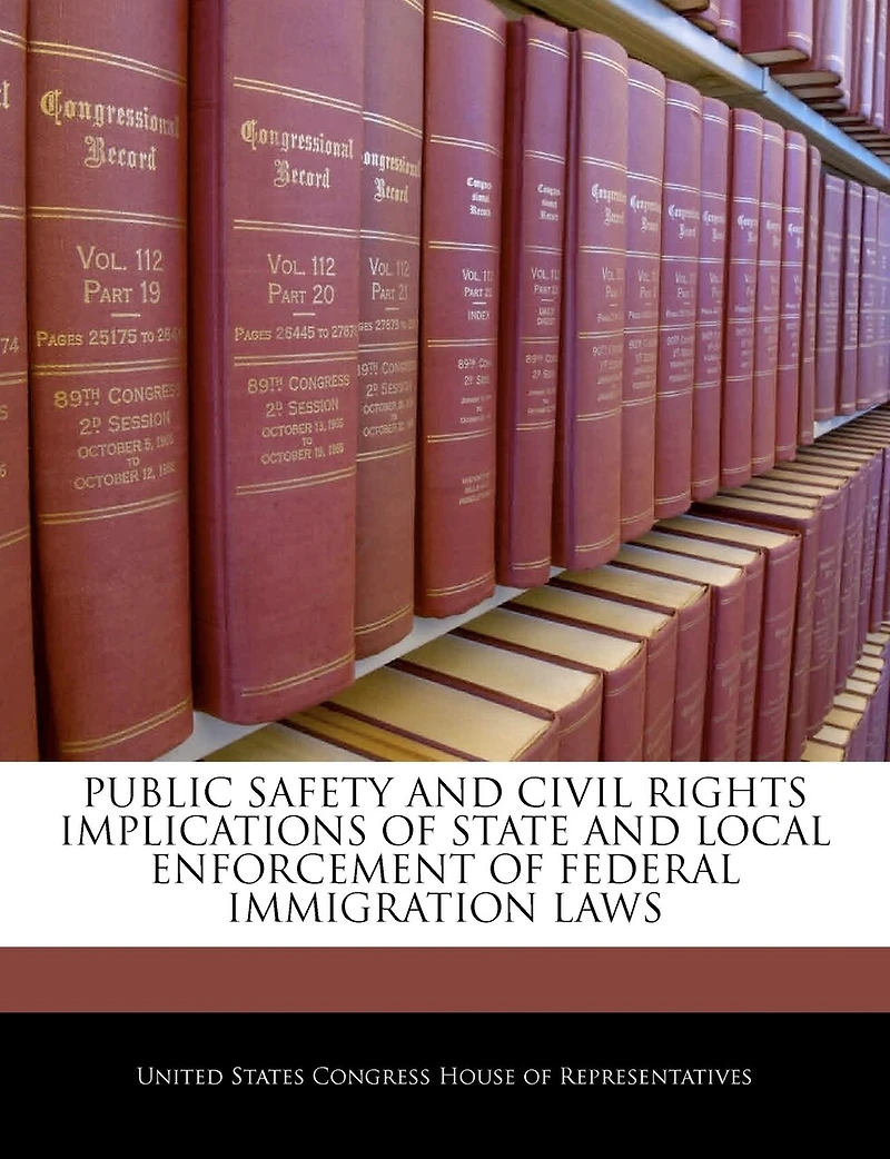 Public Safety And Civil Rights Implications Of State And Local Enforcement Of Federal Immigration Laws