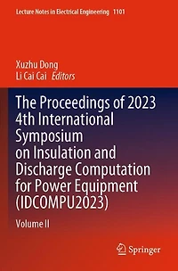 The Proceedings of 2023 4th International Symposium on Insulation and Discharge Computation for Power Equipment (IDCOMPU2023): Volume II