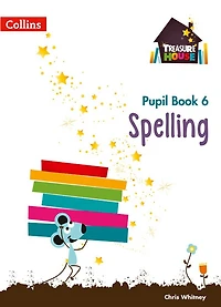 Treasure House -- Year 6 Spelling Pupil Book