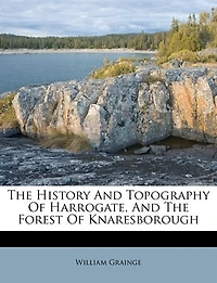 the History and Topography of Harrogate, Forest Knaresborough