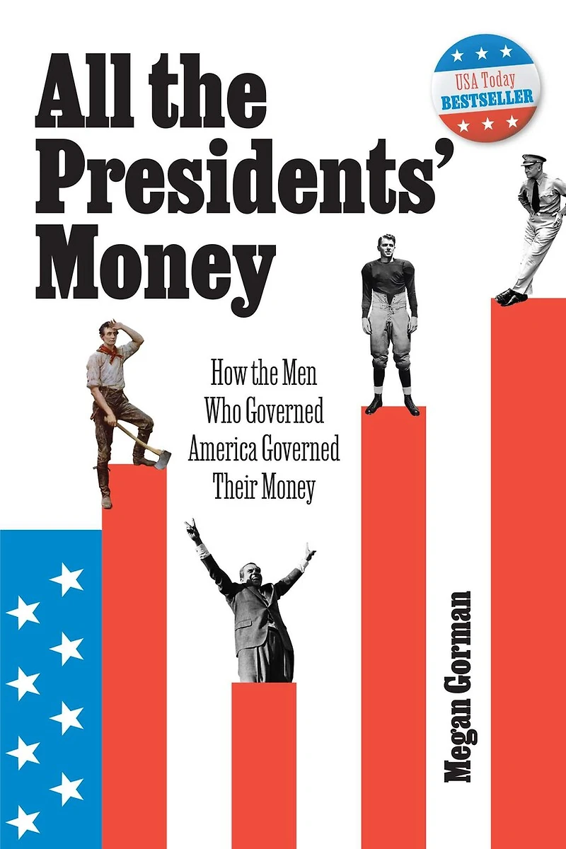 All the Presidents' Money: How Men Who Governed America Their Money
