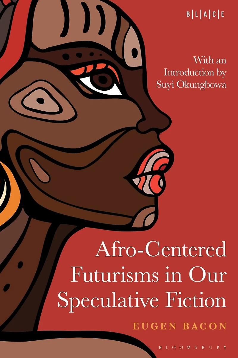 Afro-Centered Futurisms Our Speculative Fiction