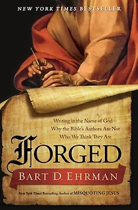 Forged: Writing the Name of God--Why Bible’s Authors Are Not Who We Think They