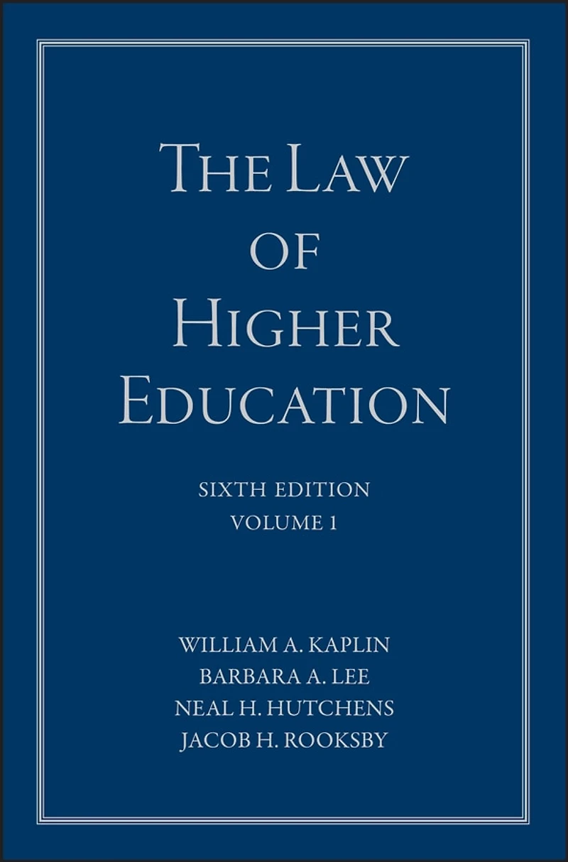 The Law of Higher Education, A Comprehensive Guide to Legal Implications Administrative Decision Making