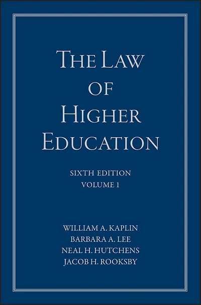 The Law of Higher Education, A Comprehensive Guide to Legal Implications Administrative Decision Making