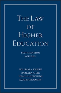 The Law of Higher Education, A Comprehensive Guide to Legal Implications Administrative Decision Making