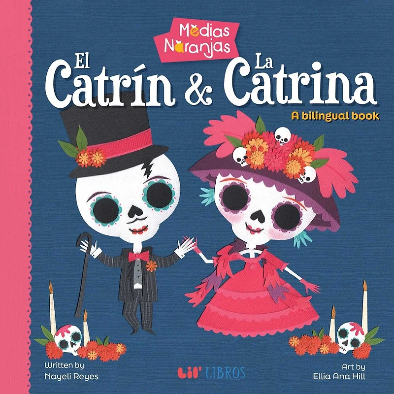 Medias naranjas: El Catrin & La Catrina (Bilingual: English/Spanish): A Bilingual Book