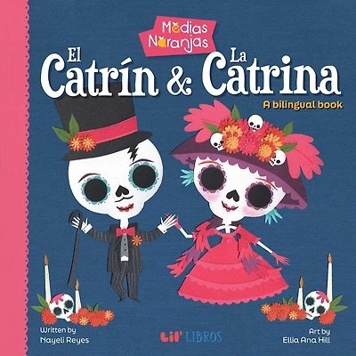 Medias naranjas: El Catrin & La Catrina (Bilingual: English/Spanish): A Bilingual Book