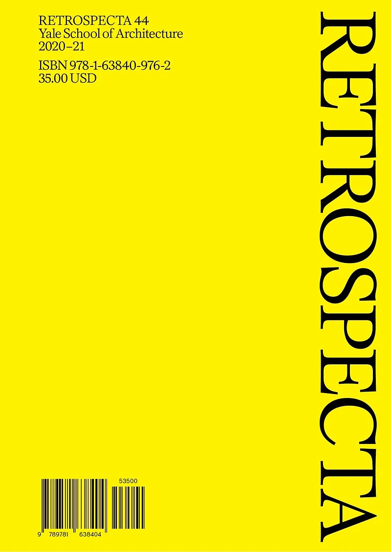 Retrospecta 44: Yale School Of Architecture 2020-21