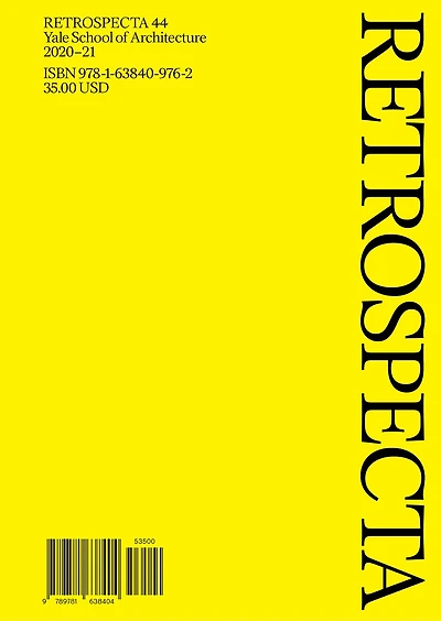 Retrospecta 44: Yale School Of Architecture 2020-21