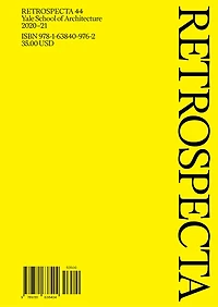 Retrospecta 44: Yale School Of Architecture 2020-21