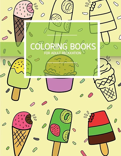 Sweet Dessert Pattern Coloring books for Adult Relaxation (Icecream, Cupcake, Pastry): Creativity and Mindfulness Pattern Coloring Book for Adults and Grown ups